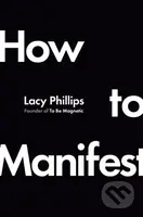 How to Manifest - Lacy Phillips