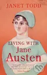 Living with Jane Austen - Janet Todd