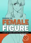 Drawing the Female Figure (A Guide for Manga, Hentai and Comic Book Artists) - kniha z kategorie Umění, design a architektura