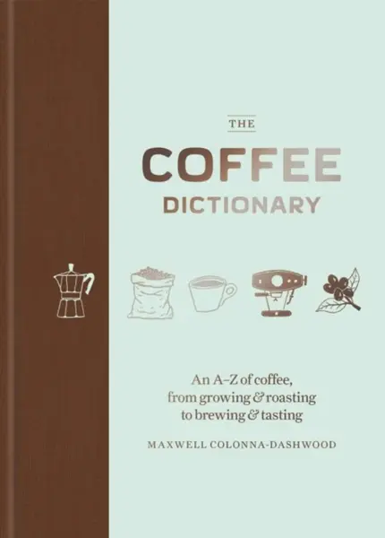 The Coffee Dictionary - Colonna-Dashwood Maxwell