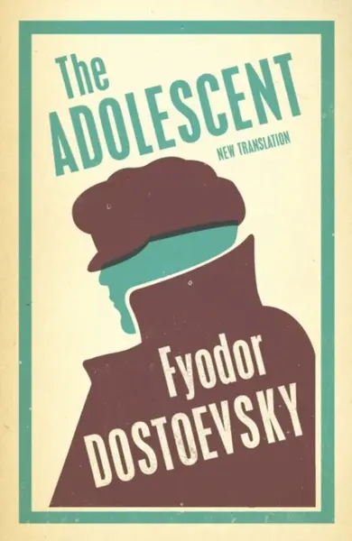 The Adolescent: New Translation - Fyodor Dostoevsky