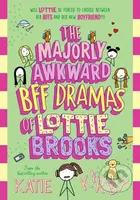The Majorly Awkward BFF Dramas of Lottie Brooks - Katie Kirby - kniha z kategorie Pro děti
