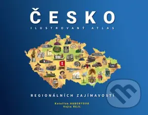 ČESKO: Ilustrovaný atlas regionálních zajímavostí - Vojta Rejl (ilustrátor), Kateřina Hubertová - kniha z kategorie Atlasy