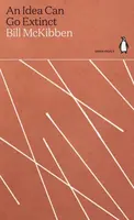 An Idea Can Go Extinct - Bill McKibben
