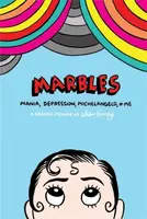 Marbles: Mania, Depression, Michelangelo and Me - Ellen Forney