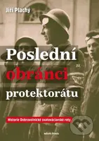 Poslední obránci protektorátu (Historie Dobrovolnické svatováclavské roty) - kniha z kategorie 20. století