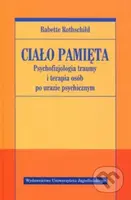 Ciało pamięta Psychofizjologia traumy - Babette Rothschild - kniha z kategorie Psychoterapie