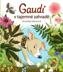 Gaudí v tajemné zahradě - Veronika Balcarová, Veronika Balcarová (ilustrátor) - kniha z kategorie Pro děti