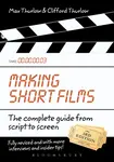 Making Short Films, Third Edition - Clifford Thurlow, Max Thurlow