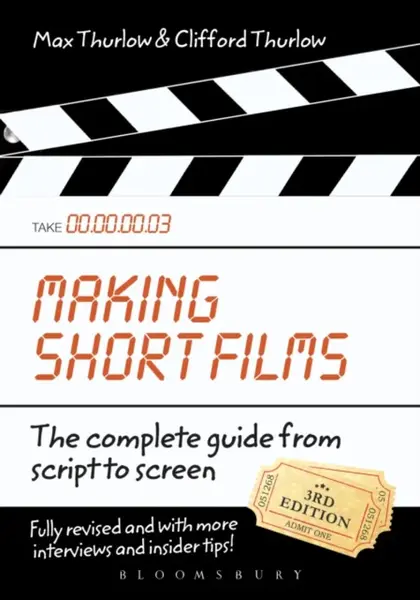Making Short Films, Third Edition - Clifford Thurlow, Max Thurlow