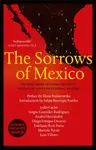 The Sorrows of Mexico - Elena Poniatowska, Juan Villoro, Sergio Gonzalez Rodriguez, Anabel Hernandez, Marcela Turati, Lydia Cacho, Emiliano Ruiz Parra