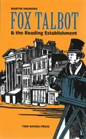 Fox Talbot and the Reading Establishment - Martin Andrews