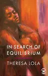 In Search of Equilibrium - Theresa Lola