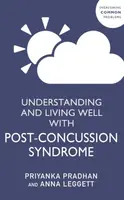 Understanding and Living Well With Post-Concussion Syndrome - Anna Leggett, Priyanka Pradhan