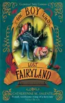 The Boy Who Lost Fairyland - Catherynne M. Valenteová