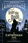 Under the Moon - Lauren Myracleová, Isaac Goodhart