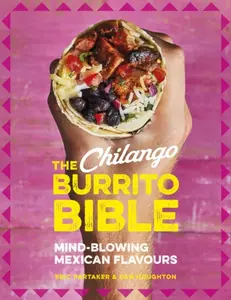 The Chilango Burrito Bible - Eric Partaker