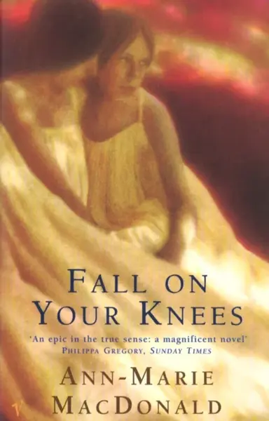 Fall On Your Knees - Ann-Marie MacDonald