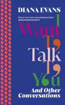 I Want to Talk to You - Diana Evans