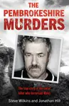 The Pembrokeshire Murders - Jonathan Hill, Steve Wilkins