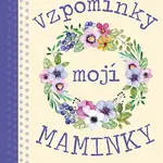 Kniha: Vzpomínky mojí maminky od Kolektiv autorů