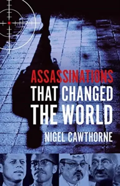 Assassinations That Changed The World - Nigel Cawthorne