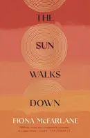 The Sun Walks Down - Fiona McFarlane