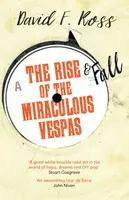 The Rise & Fall of the Miraculous Vespas - David F. Ross