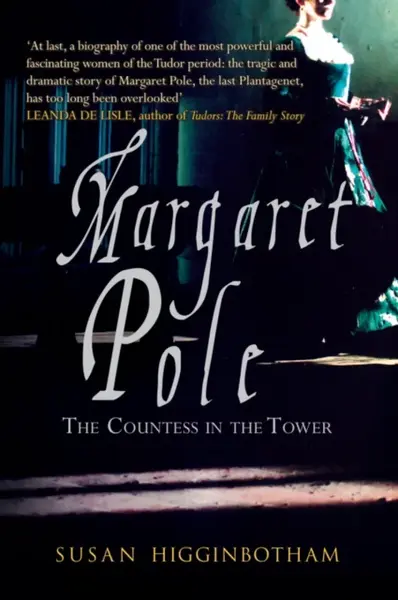 Margaret Pole - Susan Higginbotham
