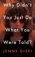 Why Didnâ€™t You Just Do What You Were Told? - Jenny Diski