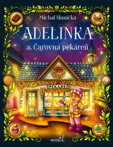 Adelinka a Čarovná pekáreň - Michal Slanička