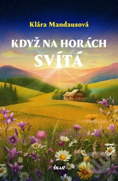 Když na horách svítá - Klára Mandausová - kniha z kategorie Romantická
