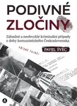 Podivné zločiny (záhadné a neobvyklé kriminální případy z doby komunistického Československa) - kniha z kategorie Historie