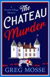 The Chateau Murder - Greg Mosse