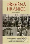 Dřevěná hranice - 167 dní zoufalství, zklamání i naděje na Jablonecku a Semilsku od října 1938 do března 1939