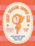 Lucky Dragon Supper Club - Stephanie Feher