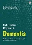 Darllen yn Well: Sut i Helpu Rhywun a Dementia - Dr Martina McCarthy, Dr Michelle Hamill