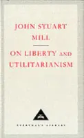 On Liberty and Utilitarianism - Mill John Stuart