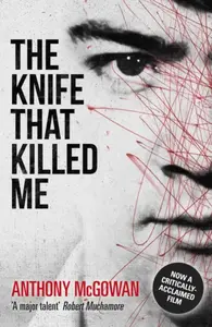 The Knife That Killed Me - Anthony McGowan