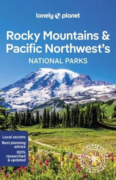Lonely Planet Rocky Mountains & Pacific Northwest's National Parks - Becky Ohlsen, Regis St Louis, Walker Benedict, Brendan Sainsbury, Karlin Adam, Lo