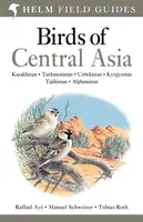 Field Guide to Birds of Central Asia - Manuel Schweizer, Raffael Aye