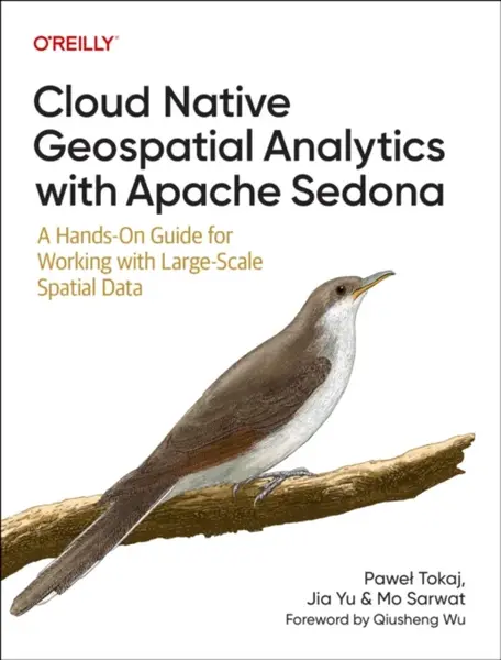 Cloud Native Geospatial Analytics with Apache Sedona - Jia Yu, Pawel Tokaj, Mo Sarwat