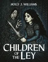 Children of The Ley - Holly J. Williams