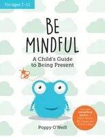 Be Mindful - Poppy O'Neill