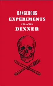 Dangerous Experiments for After Dinner - Dave Hopkins