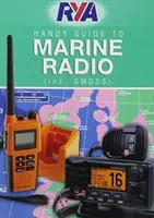 RYA Handy Guide to Marine Radio (inc. GMDSS) - Royal Yachting Association