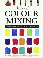 The Art of Colour Mixing - Nick Harris, John Lidzey, Jeremy Galton, Jill Mirza