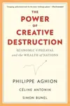 The Power of Creative Destruction - Celine Antonin, Simon Bunel, Philippe Aghion