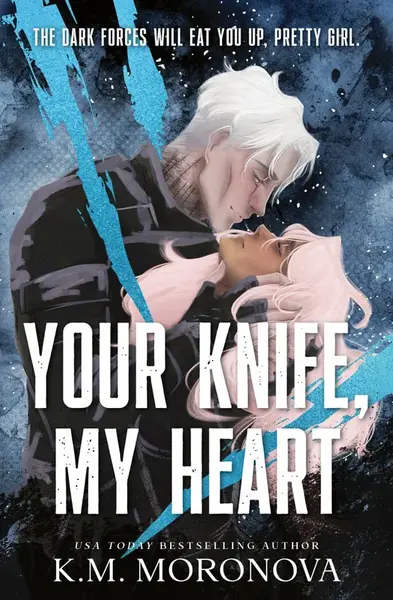 Your Knife, My Heart - K.M. Moronova