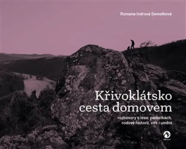 Křivoklátsko. Cesta domovem - Romana Indrová Semelková